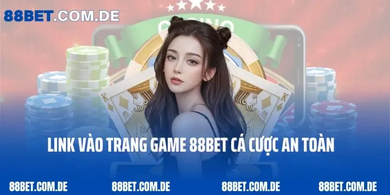 Link vào trang game 88bet cá cược an toàn