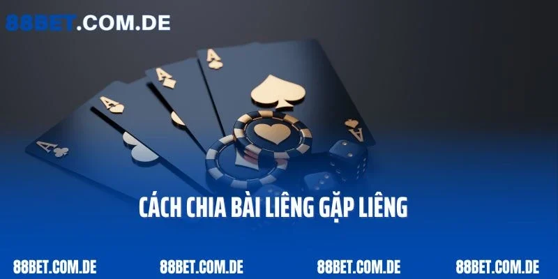 Bật Mí Cách Chia Bài Liêng Gặp Liêng Tại 88bet Hiệu Quả