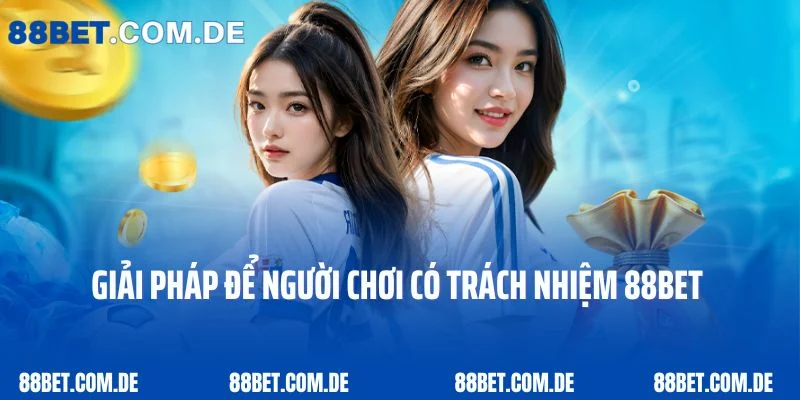 Giải pháp để người chơi có trách nhiệm 88Bet 