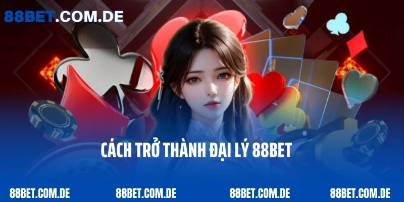 Cách trở thành đại lý 88BET