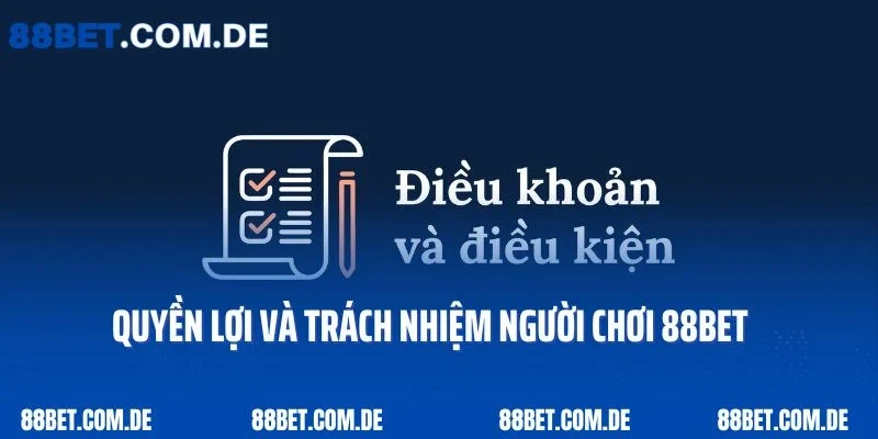 Quyền lợi và trách nhiệm người chơi tham gia 88bet