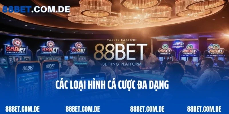 Các loại hình cá cược đa dạng