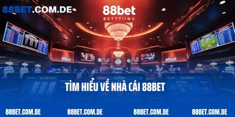 Tìm hiểu về nhà cái 88bet