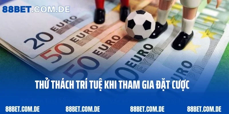 Thử thách trí tuệ khi tham gia đặt cược kèo tỷ số chính xác