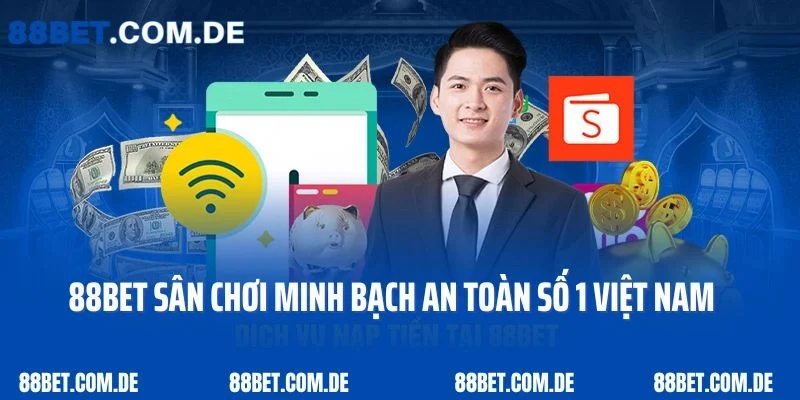 88bet sân chơi minh bạch an toàn số 1 Việt Nam