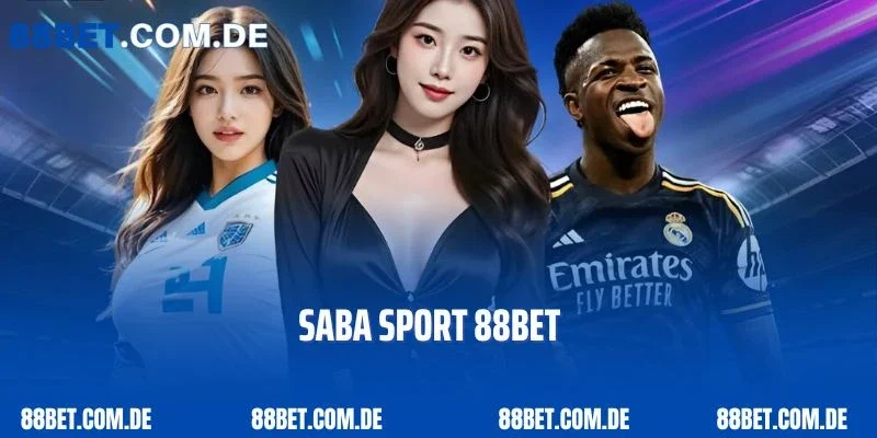 Saba Sport 88bet – Cá Cược Thể Thao, Nhận Ngay Thắng Lớn