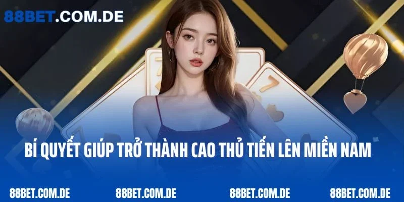 Bí quyết giúp anh em trở thành cao thủ tiến lên miền Nam