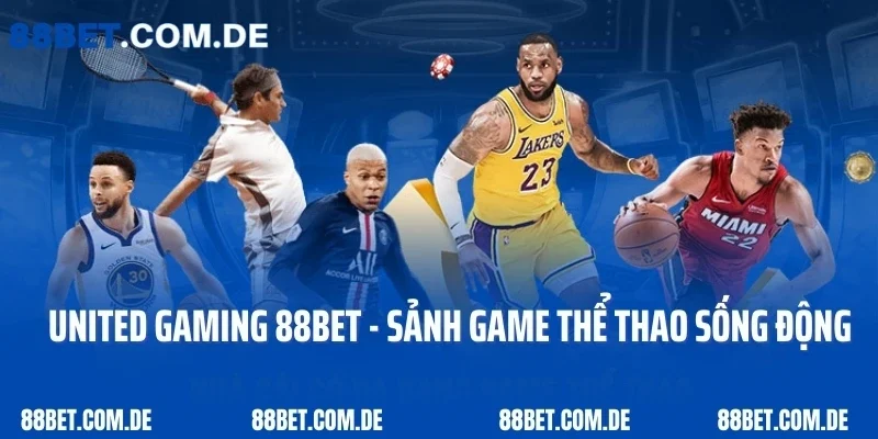 United Gaming 88BET - Sảnh Game Thể Thao Sống Động 