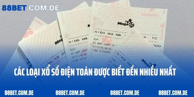 Các loại xổ số điện toán được biết đến nhiều nhất