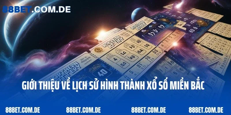 Giới thiệu về lịch sử hình thành xổ số miền Bắc