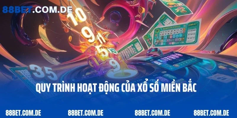 Quy trình hoạt động của xổ số miền Bắc