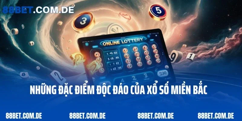 Những đặc điểm độc đáo của xổ số miền Bắc