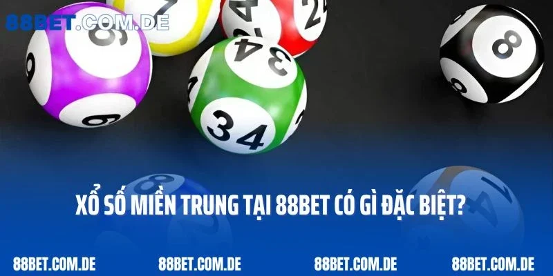 Xổ số miền Trung tại 88bet có gì đặc biệt?