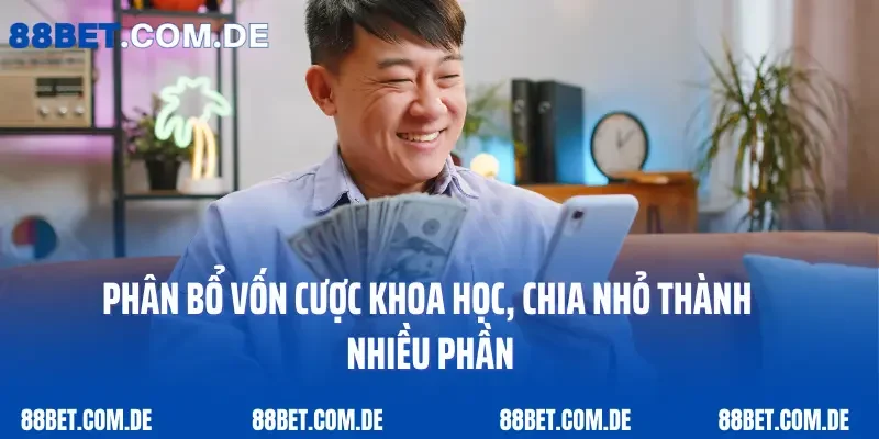Phân bổ vốn cược khoa học, chia nhỏ thành nhiều phần